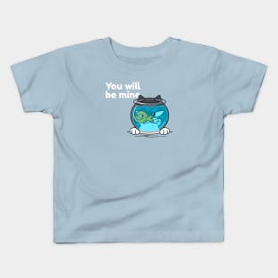You Will Be Mine - Cat - Fish Kids T-Shirt